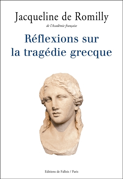 Réflexions sur la tragédie grecque | Romilly, Jacqueline de