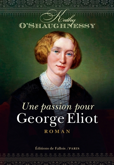 Une passion pour George Eliot | O'Shaughnessy, Kathy