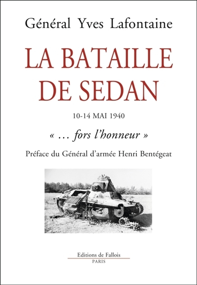 La bataille de Sedan : 10-14 mai 1940 : fors l'honneur | Lafontaine, Yves