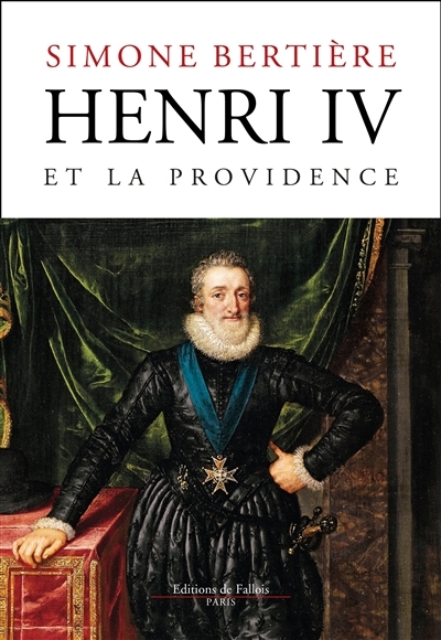 Henri IV et la providence | Bertière, Simone