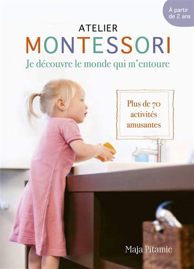Atelier Montessori - Je découvre le monde qui m'entoure | Pitamic, Maja