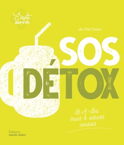 SOS détox : b.a.-ba, trucs & astuces, conseils | Caetano, Ana Pinto
