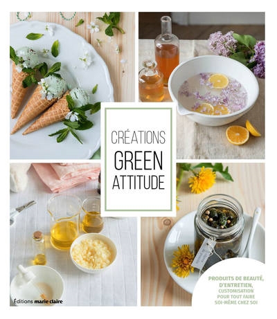 Créations green attitude : produits de beauté, d'entretien, customisation, pour tout faire soi-même chez soi | Exelmans, Christl