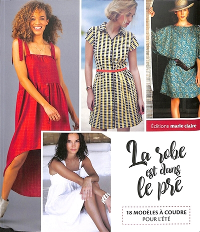 robe est dans le pré : 18 modèles à coudre pour l'été (La) | Lamarre, Thierry