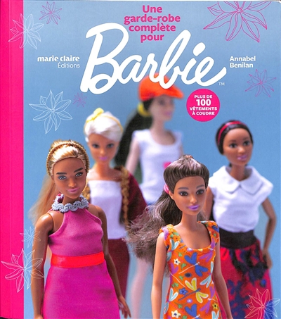 Une garde-robe complète pour Barbie : plus de 100 vêtements à coudre | Benilan, Annabel