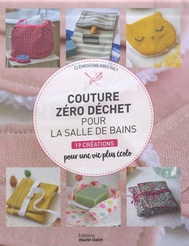 Couture zéro déchet pour la salle de bains : 19 créations pour une vie plus écolo | Collinet, Clémentine