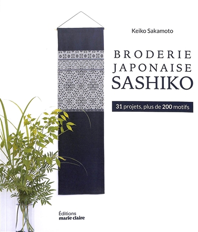 broderie sashiko : à points comptés : 31 projets avec 80 motifs kogin et 200 motifs hishizashi (La) | Sakamoto, Keiko (Auteur)