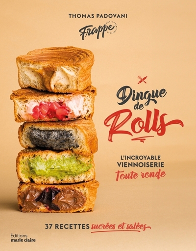Dingue de rolls : l'incroyable viennoiserie toute ronde : 37 recettes sucrées et salées | Padovani, Thomas (Auteur)