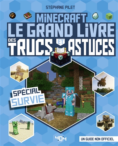 Minecraft : le grand livre des trucs et astuces : spécial survie | Pilet, Stéphane