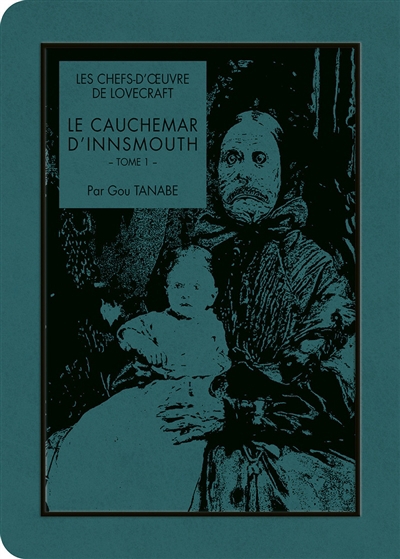 Les chefs-d'Oeuvre de Lovecraft - Le cauchemar d'Innsmouth T.01 | Tanabe, Gou