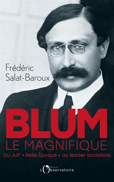 Blum le magnifique | Salat-Baroux, Frédéric