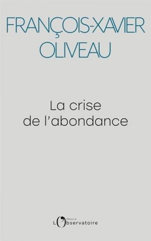Crise de l'abondance (La) | Oliveau, François-Xavier