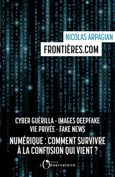 Frontières.com : numérique, comment survivre à la confusion qui vient ? | Arpagian, Nicolas