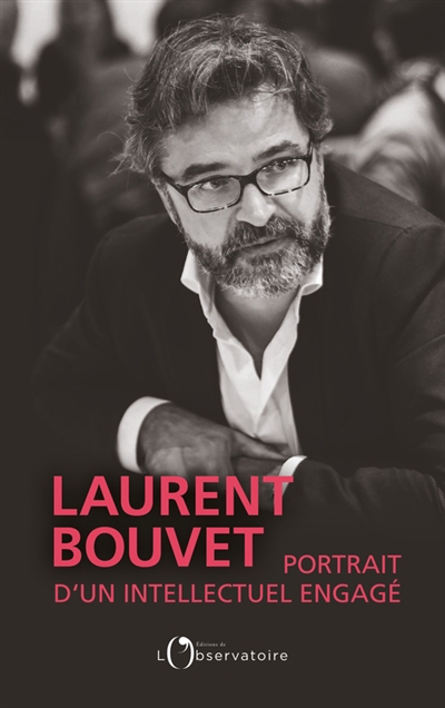 Laurent Bouvet, portrait d'un intellectuel engagé | Maillard, Denis