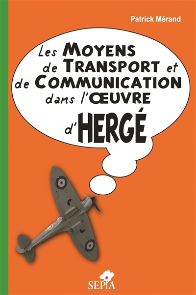 moyens de transport et de communication dans l'oeuvre d'Hergé (Les) | Mérand, Patrick