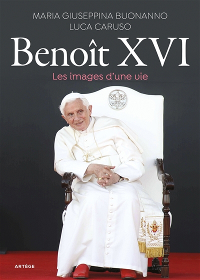 Benoît XVI : les images d'une vie | Buoanno, Maria Giuseppina