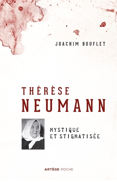 Thérèse Neumann : Mystique et stigmatisée | Bouflet, Joachim