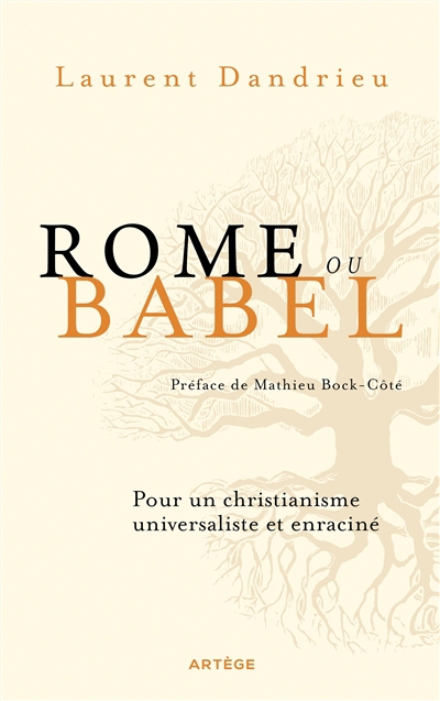 Rome ou Babel : pour un christianisme universaliste et enraciné | Dandrieu, Laurent