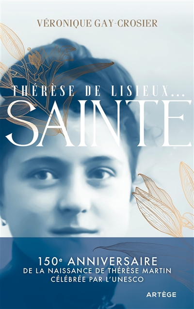 Thérèse de Lisieux... : Sainte | Gay-Crosier Lemaire, Véronique