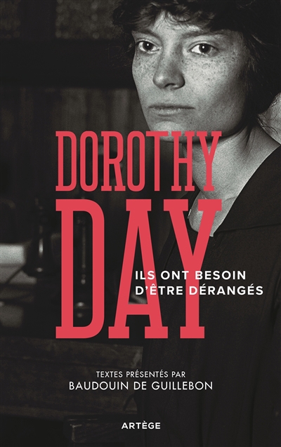 Ils ont besoin d'être dérangés : recueil d'articles de Dorothy Day | Day, Dorothy