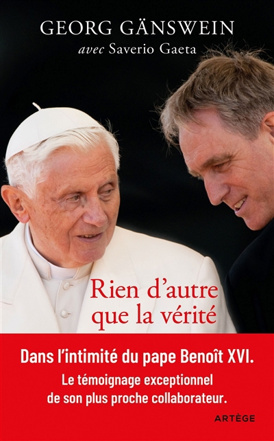 Rien d'autre que la vérité : ma vie aux côtés de Benoît XVI | Gänswein, Georg