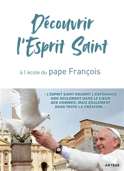 Découvrir l'Esprit Saint : à l'école du pape François | François, pape (Auteur)