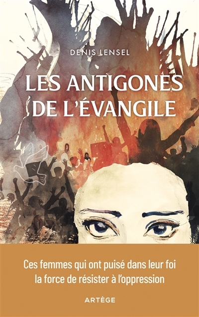 Antigones de l'Evangile (Les) | Lensel, Denis (Auteur)