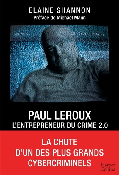 Paul LeRoux : L'entrepreneur du crime 2.0 | Shannon, Elaine