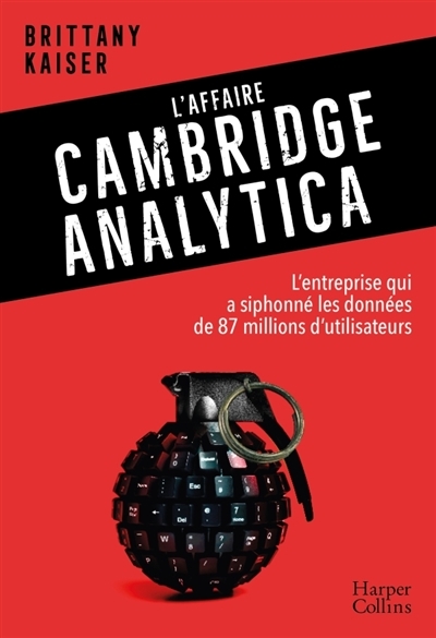 L'affaire Cambridge Analytica | Kaiser, Brittany