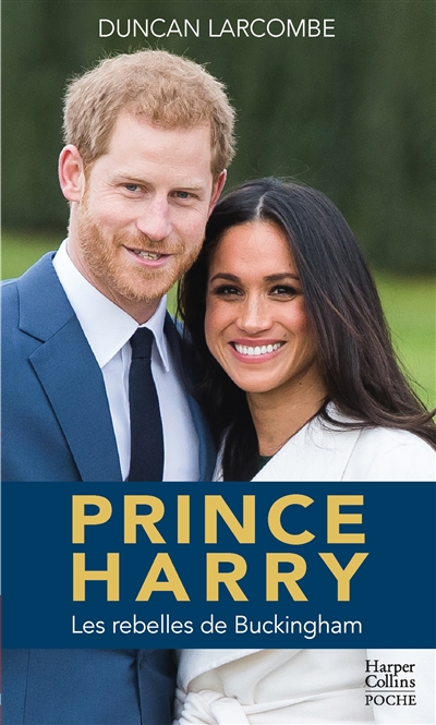 Prince Harry : les rebelles de Buckingham | Larcombe, Duncan