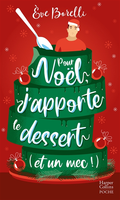 Pour Noël, j'apporte le dessert (et un mec !) | Borelli, Eve (Auteur)