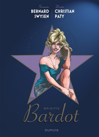Les étoiles de l'histoire - Brigitte Bardot | Swysen, Bernard