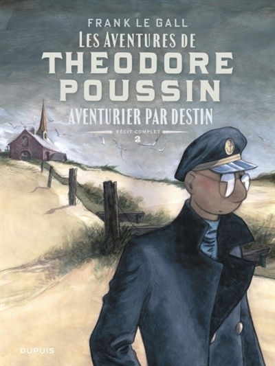 Théodore Poussin : récits complets T.02 - Aventurier par destin | Le Gall, Frank