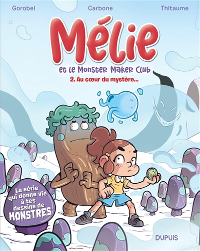 Mélie et le Monster Maker Club T.02 - Au coeur du mystère... | Carbone (Auteur) | Thitaume (Auteur) | Gorobei (Illustrateur)