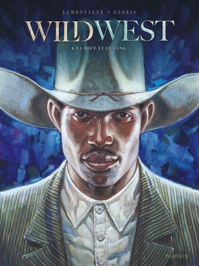 Wild West T.04 - La boue et le sang | Gloris, Thierry (Auteur) | Lamontagne, Jacques (Illustrateur)