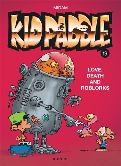 Kid Paddle T.19 - Love, death and RoBlorks | Midam (Auteur) | Patelin (Auteur) | Pujol, Romain (Auteur) | Gof (Auteur) | Dairin, Ian (Illustrateur)