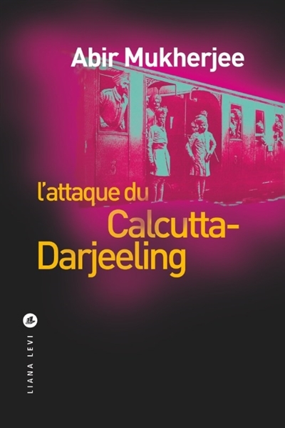 L'attaque du Calcutta-Darjeeling | Mukherjee, Abir