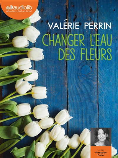 Audio - Changer l'eau des fleurs | Perrin, Valérie