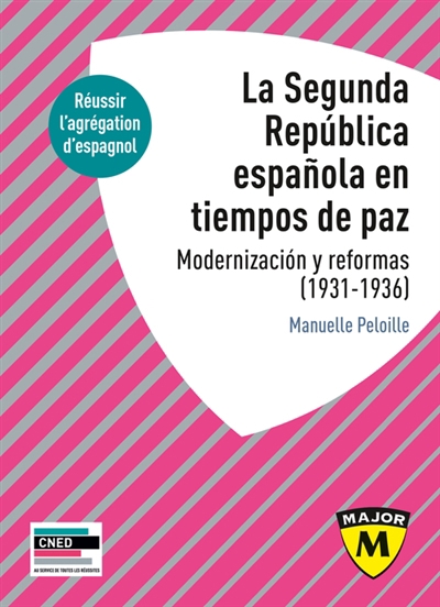 segunda Republica espanola en tiempos de paz : modernizacion y reformas (1931-1936) : réussir l'agrégation d'espagnol (La) | Peloille, Manuelle (Auteur)