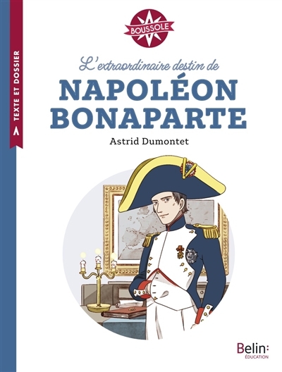 Extraordinaire destin de Napoléon Bonaparte (L') | Dumontet, Astrid (Auteur) | Circosta, Christine (Illustrateur)