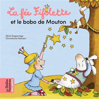 Les belles histoires des petits - La fée Fifolette et le bobo de Mouton  | Zagarriga, Mimi