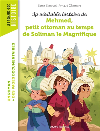 véritable histoire de Mehmed, petit ottoman au temps de Soliman le Magnifique (La) | Senoussi, Samir (Auteur) | Clermont, Arnaud (Illustrateur)