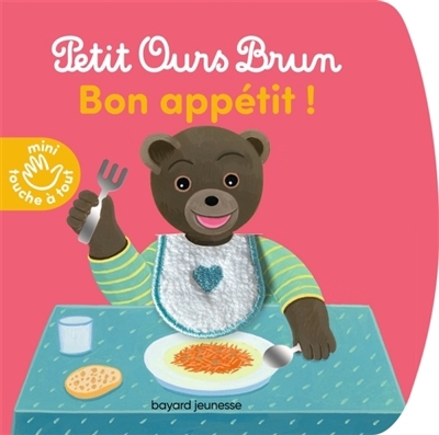 Petit Ours Brun : bon appétit ! | Bour, Danièle (Auteur) | Bour, Laura (Auteur)