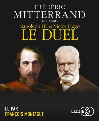 AUDIO - Napoléon III et Victor Hugo, le duel | Mitterrand, Frédéric