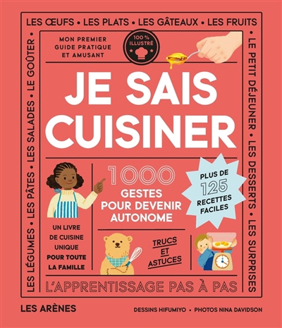 Je sais cuisiner : 1.000 gestes pour devenir autonome : un livre de cuisine unique pour toute la famille, plus de 125 recettes faciles | Hifumiyo