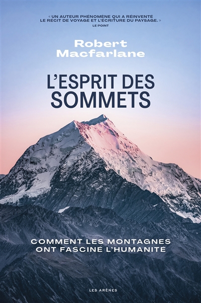 Esprit des sommets : comment les montagnes ont fasciné l'humanité | Macfarlane, Robert