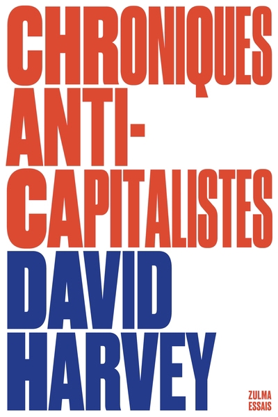Chroniques anti-capitalistes | Harvey, David