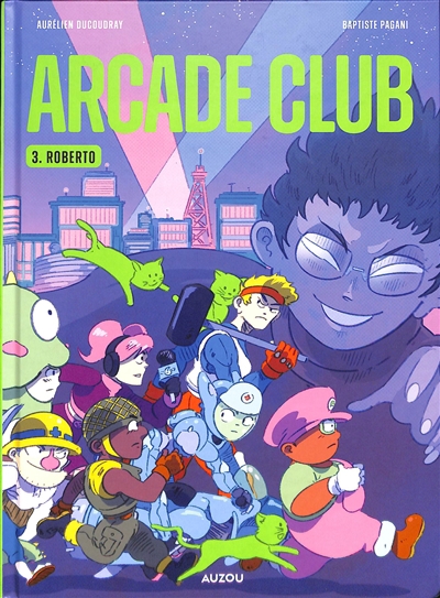 Arcade Club T.03 - Roberto | Ducoudray, Aurélien (Auteur) | Pagani, Baptiste (Illustrateur)