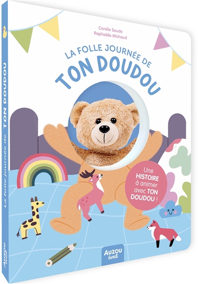 Folle journée de ton doudou (La) : une histoire à animer avec ton doudou !  | Saudo, Coralie (Auteur) | Michaud, Raphaëlle (Illustrateur)