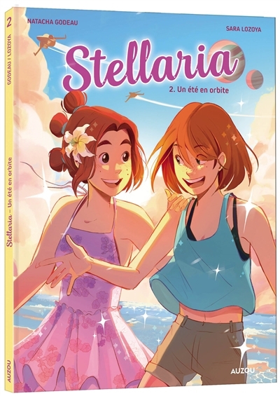 Stellaria T.02 - Un été en orbite | Godeau, Natacha (Auteur) | Lozoya, Sara (Illustrateur)